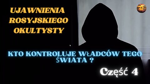KTO KONTROLUJE WŁADCÓW TEGO ŚWIATA Część 4 FINAŁ