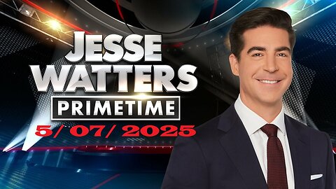 Jesse Watters Primetime ( Full Episode) | May 7, 2025