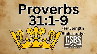 Proverbs 31:1-9 with CSBS (full version, part 1)