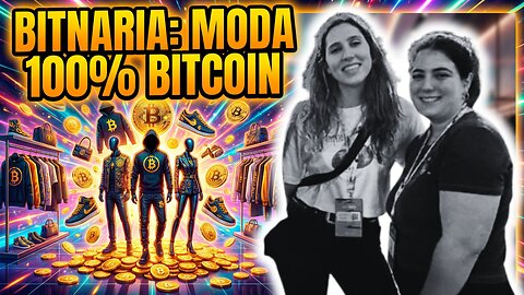 👚BITNARIA: COMO HACER LLEGAR EL MENSAJE DE BITCOIN MEDIANTE LA MODA⚡️CAMILA & GUADALUPE🗣️