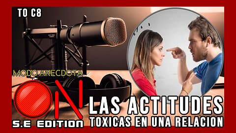 Modo Anécdota ON S.E. T0 C8: ¿Qué es lo más tóxico que han escuchado o visto en una relacion?