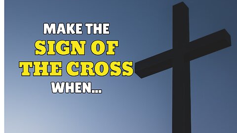 When To Make The Sign of the Cross? | The Asker