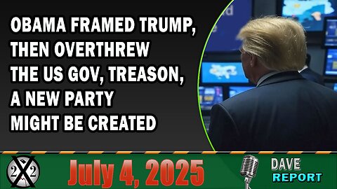 X22 Report - Obama Framed Trump, Then Overthrew The Us Gov, Treason, A New Party Might Be Created