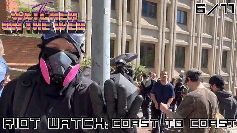 Riot Watch 6/11: Coast to Coast