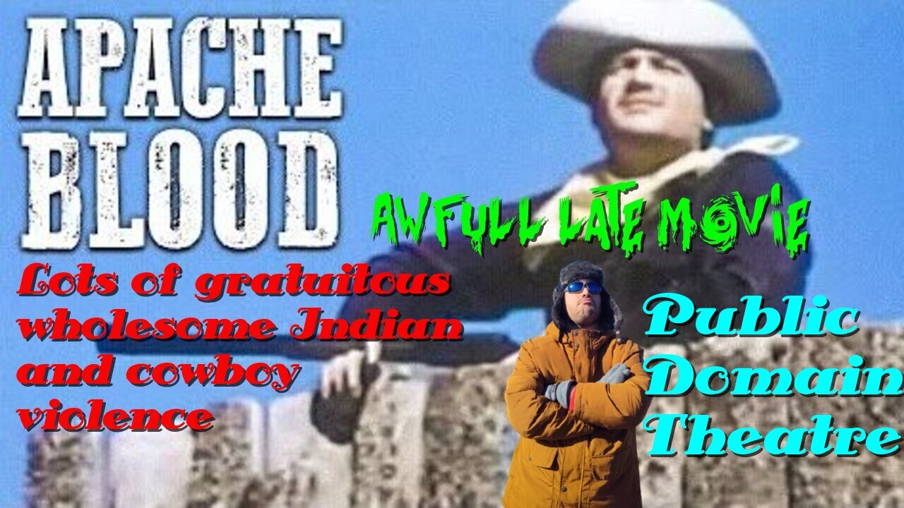 Awfull late movie. Apache Blood. Wholesome gratuitous battles