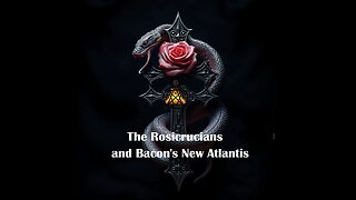 The Rosicrucians and Bacon's New Atlantis: America's Hidden Influence