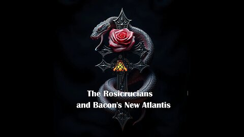The Rosicrucians and Bacon's New Atlantis: America's Hidden Influence
