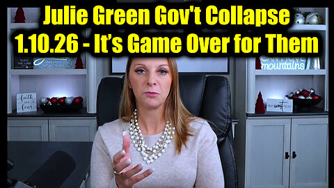 Julie Green Gov't Collapse 1.10.26 - It’s Game Over for Them