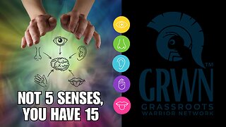 YOU HAVE 15 SENSES, NOT 5