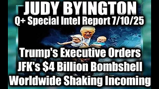Judy Byington Special Update 7.10.25: Trump's Executive Orders;