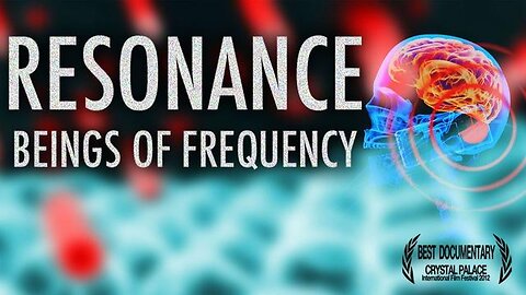 RESONANCE: BEINGS OF FREQUENCY (2013) FULL DOCUMENTARY
