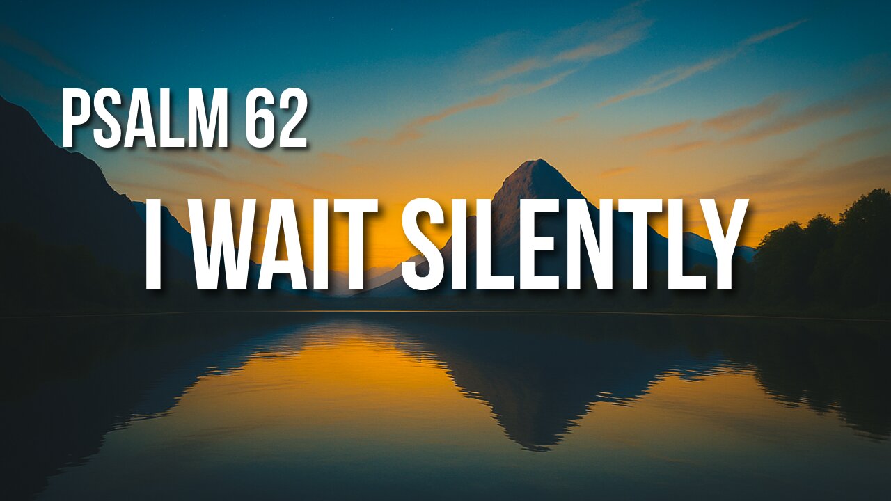 Psalm 62 – Trusting in God Alone When Everything Else Feels Unstable