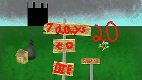 7 Days to die (s2 part 20) If I can get more subs, I'll build random stuff