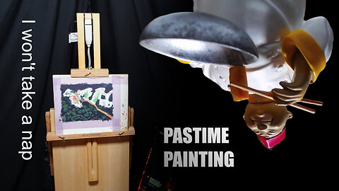 I won't take a nap... yet - (Pastime Painting)