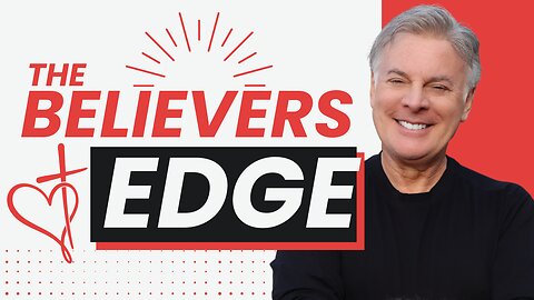 The Believer Has An Edge in Life If You Know How to Do This One Thing