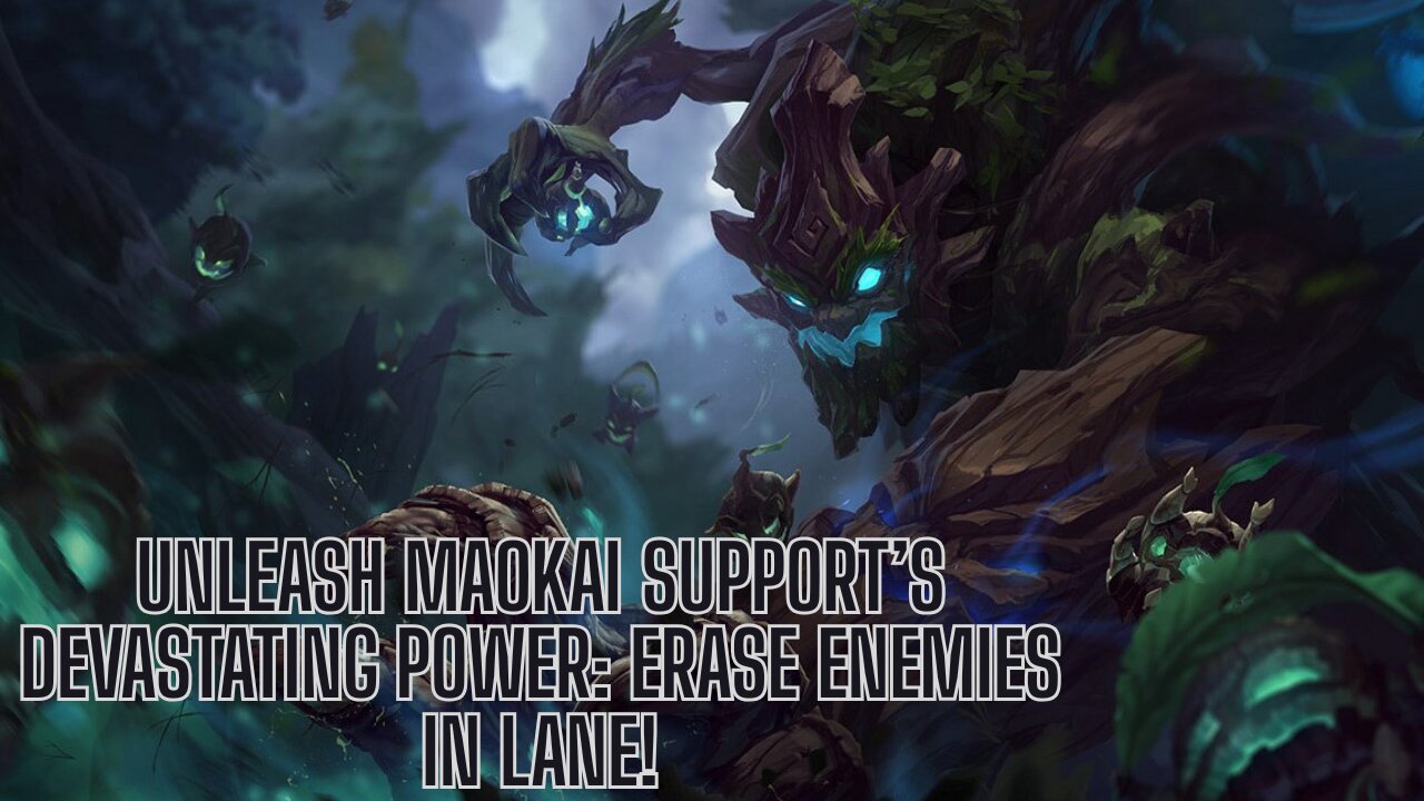 UNLEASH Maokai Support’s DEVASTATING Power: ERASE Enemies in Lane!