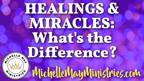 Healings & Miracles: What's the Difference?
