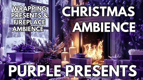 🎄Purple Presents Ambience | Wrapping Presents & Fireplace | Christmas Winter 4K ASMR