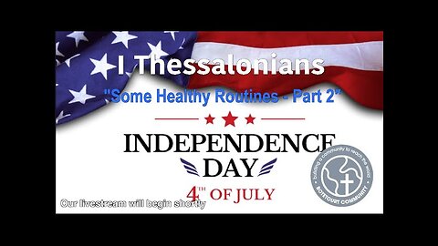 6-29-2025 “Some Healthy Routines - Part 2” I Thessalonians 5:19-22 - Pastor Ed Bailey