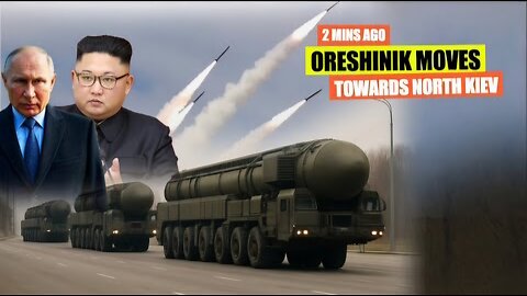 Russia's Monster Missiles Moves Towards North of Kiev...Oreshinik Revenge