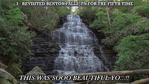 REVISITED BENTON FALLS, TN FOR THE FIFTH TIME