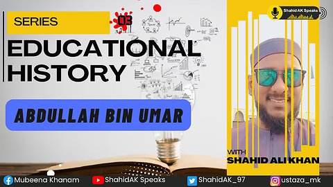 03 | History of Education Through Ages | Admirer of Sunnah - Abdullah Bin Umar Ft. Shahid Ali Khan
