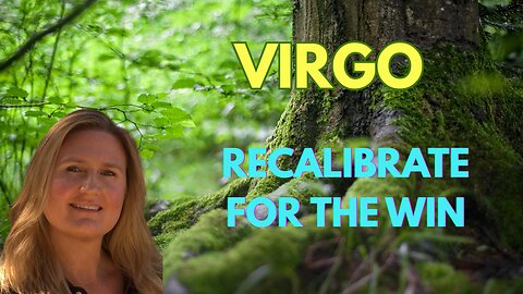 VIRGO ♍️ ~ RECALIBRATE FOR THE WIN! HUGE OPPORTUNITIES!