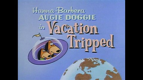 Augie Doggie and Doggie Daddy - 'Vacation Tripped'