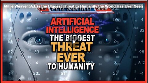 "Millie Weaver on AI as the Unprecedented Global Threat to Humanity"