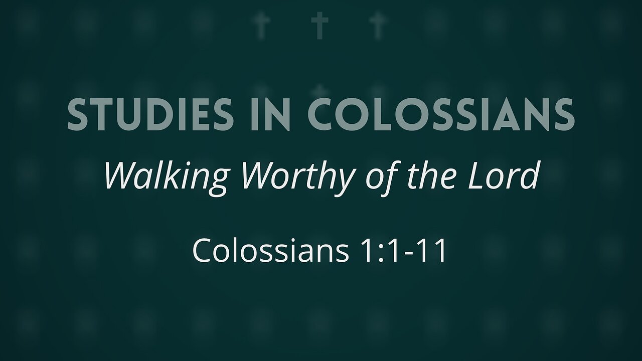 June 4, 2025 - Midweek Service - Walking Worthy of the Lord (Col. 1:1-11)