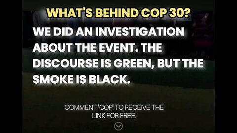 WHAT'S BEHIND COP 30? WE DID AN INVESTIGATION ABOUT THE EVENT. THE DISCOURSE IS GREEN, BUT THE SMOKE IS BLACK.