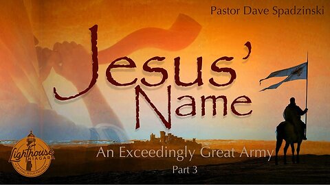 Jesus' Name: An Exceedingly Great Army - Pastor Dave Spadzinski