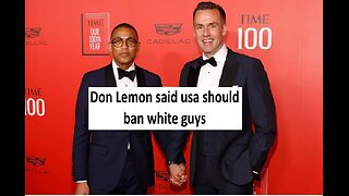 Don Lemon suggested banning white guys from USA