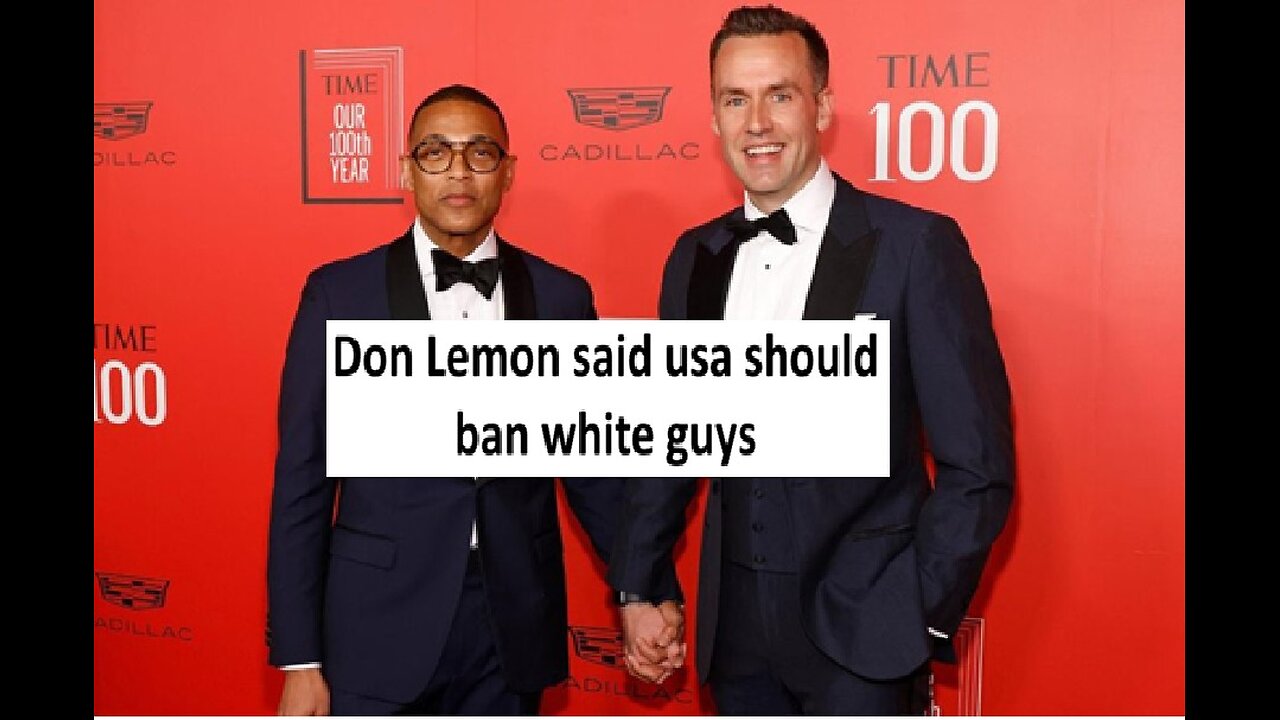 Don Lemon suggested banning white guys from USA