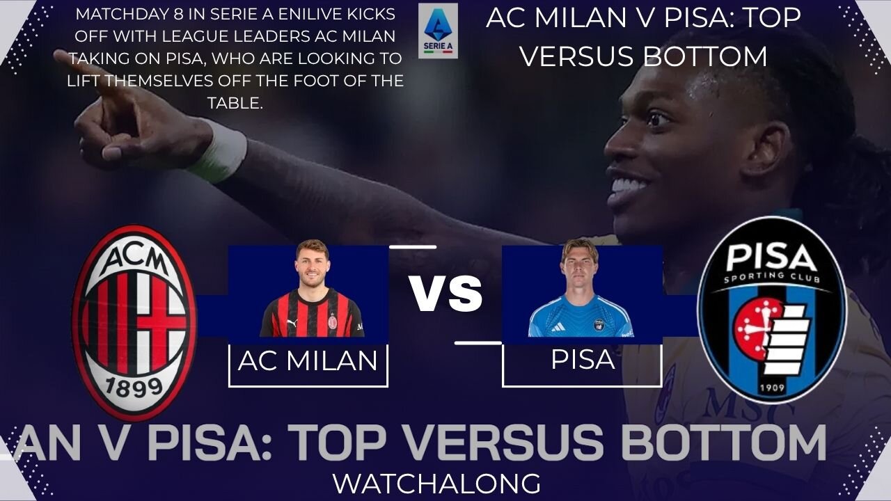 AC Milan v Pisa: top versus bottom. LIVE REACTION WATCHALONG
