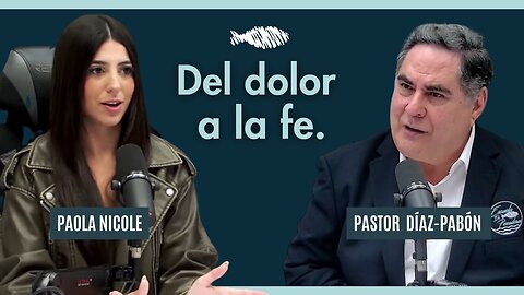Del dolor a la Fe. | Pastor Díaz-Pabón | Paola Nicole
