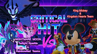 Nightmare Moon vs King Mickey / MY LITTLE PONY VS KINGDOM HEARTS!!! / CRITICAL HIT!!!