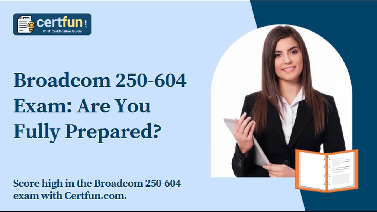 Broadcom 250-604 Exam: Are You Fully Prepared?