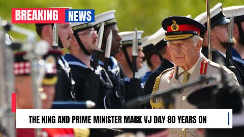 The King and prime minister mark VJ Day 80 years on