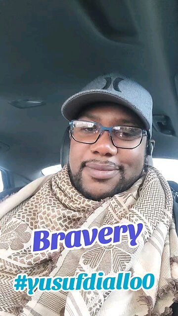 Bravery-You need to hear this