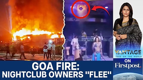 Goa Nightclub Inferno: How One Exit Turned a Party into a Death Trap | Vantage with Palki Sharma