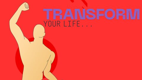 Transform Your Life Now
