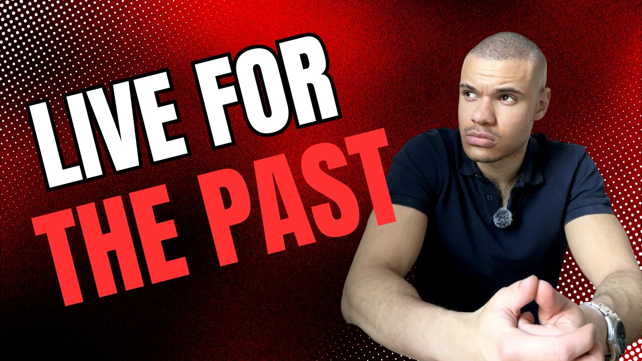 Live for the past