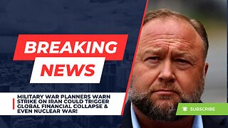 Strike On Iran Could Trigger Global Financial Collapse & Even Nuclear War!