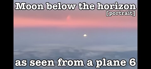 Moon below the horizon as seen from a plane 6 [portrait]