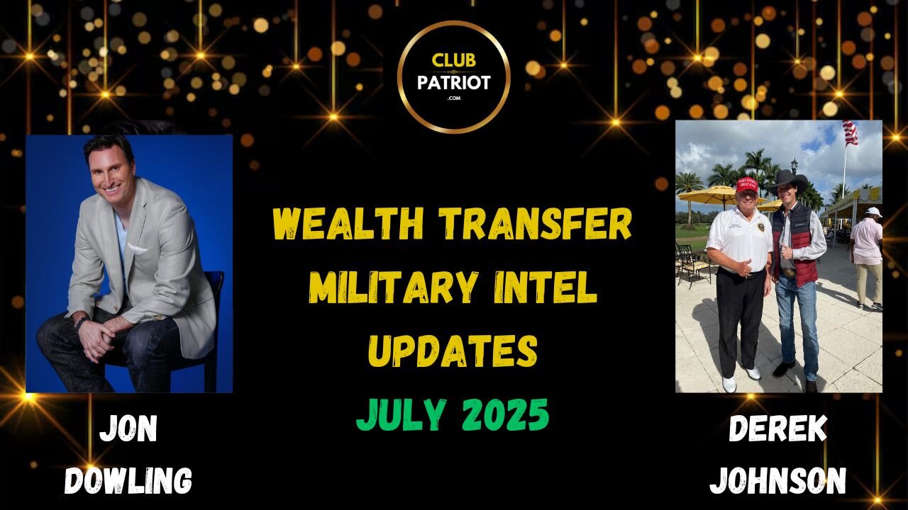 Jon Dowling & Derek Johnson Discuss Military Intel & Wealth Transfer Updates July 2025