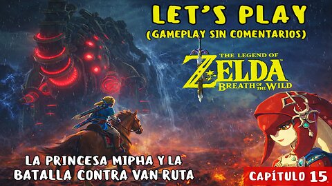 Let’s Play Zelda Breath of the Wild – Capítulo 15 | La Épica Batalla Contra Van Ruta (No Commentary)