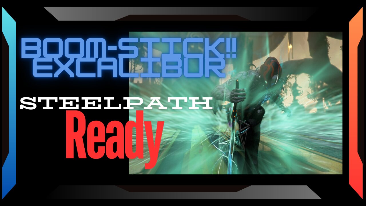 Boom-Stick Excalibur: Steel Path Ready