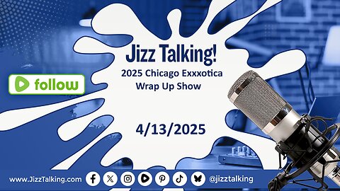 Jizz Talking - 2025 Chicago Exxxotica Wrap Up Show - 4/13/2025