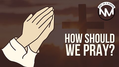 Have you ever asked, How Should We Pray?